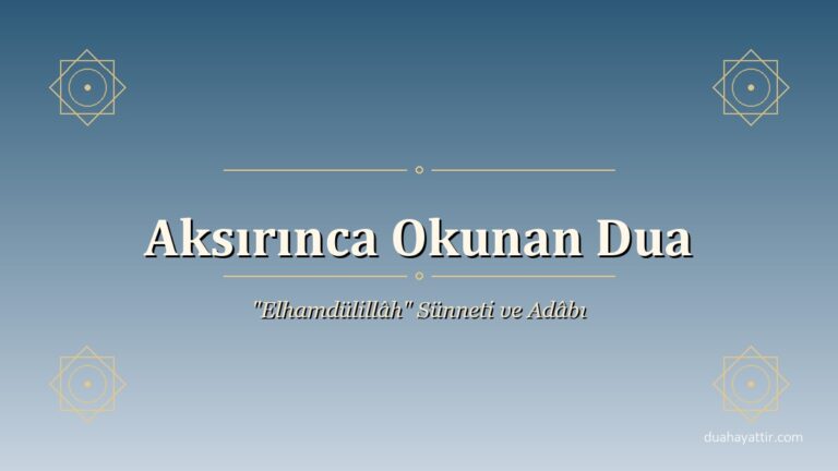 Aksırma Duası: "Elhamdülillâh" Sünneti ve Adâbı — Buhârî Kaynaklı Tam Rehber