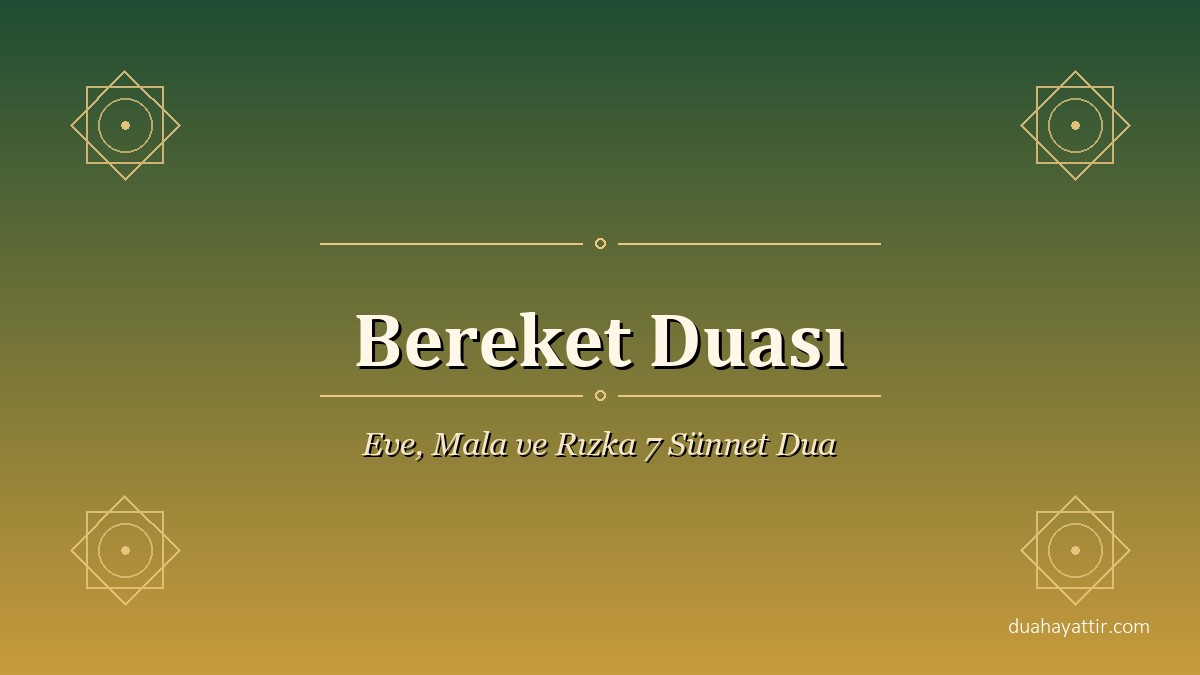Bereket Duası: Eve, Mala ve Rızka Bereket İçin 7 Sünnet Dua