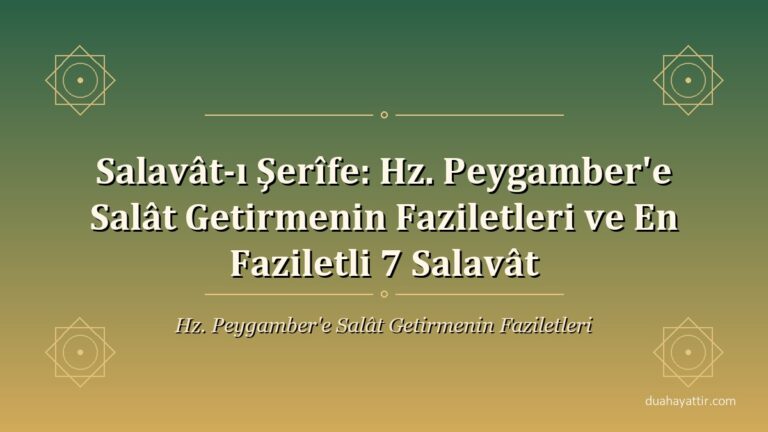 Salavât-ı Şerîfe: Hz. Peygamber'e Salât Getirmenin Faziletleri ve En Faziletli 7 Salavât