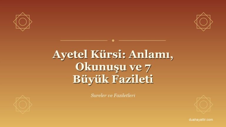 Ayetel Kürsi: Anlamı, Okunuşu ve 7 Büyük Fazileti