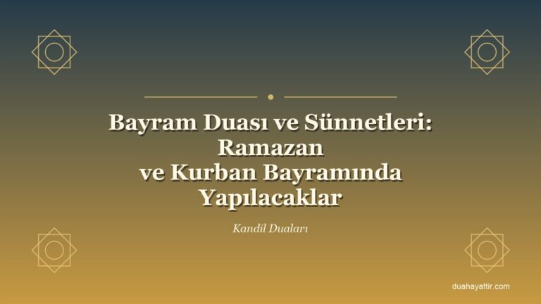 Bayram Duası ve Sünnetleri: Ramazan ve Kurban Bayramında Yapılacaklar