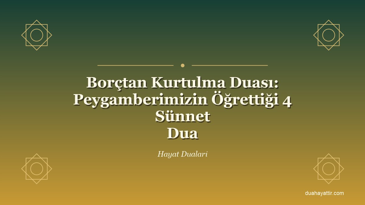 Borçtan Kurtulma Duası: Peygamberimizin Öğrettiği 4 Sünnet Dua