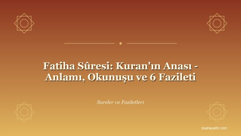Fatiha Sûresi: Kuran'ın Anası - Anlamı, Okunuşu ve 6 Fazileti