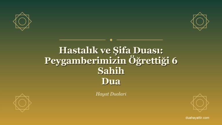 Hastalık ve Şifa Duası: Peygamberimizin Öğrettiği 6 Sahih Dua