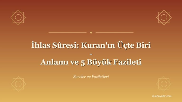 İhlas Sûresi: Kuran'ın Üçte Biri - Anlamı ve 5 Büyük Fazileti