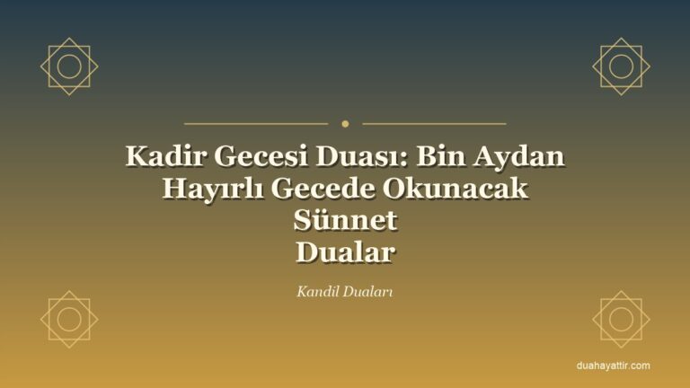 Kadir Gecesi Duası: Bin Aydan Hayırlı Gecede Okunacak Sünnet Dualar