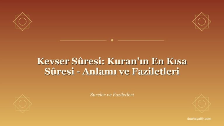 Kevser Sûresi: Kuran'ın En Kısa Sûresi - Anlamı ve Faziletleri