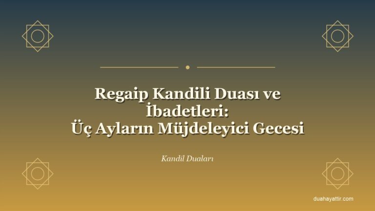 Regaip Kandili Duası ve İbadetleri: Üç Ayların Müjdeleyici Gecesi