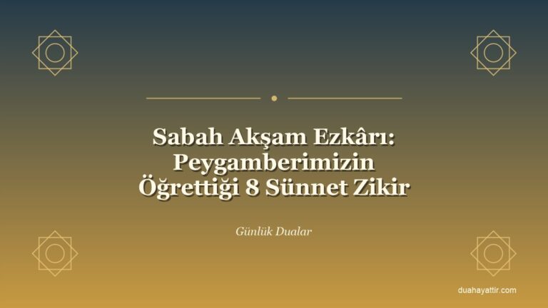 Sabah Akşam Ezkârı: Peygamberimizin Öğrettiği 8 Sünnet Zikir