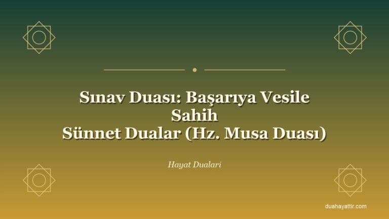 Sınav Duası: Başarıya Vesile Sahih Sünnet Dualar (Hz. Musa Duası)